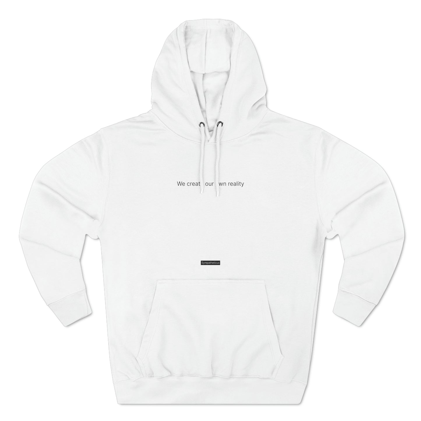 Hoodie: We create our own reality